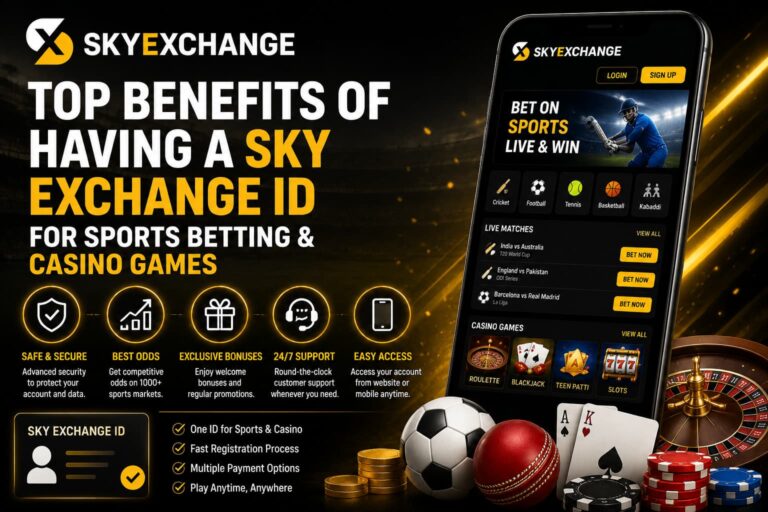 Top Benefits of Having a Sky Exchange ID for Sports Betting and Casino Games